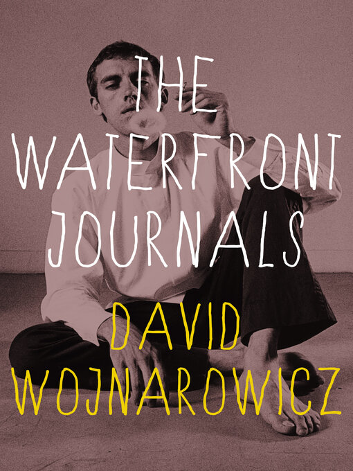 Title details for Waterfront Journals by David Wojnarowicz - Available